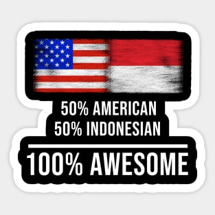 50% American 50% Indonesian 100% Awesome - Gift for Indonesian Heritage From Indonesia Sticker